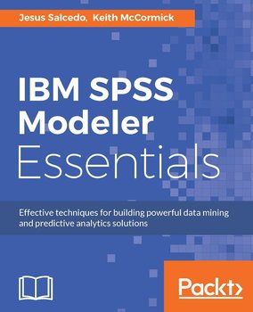 IBM SPSS Modeler Essentials - Keith McCormick, Jesus Salcedo