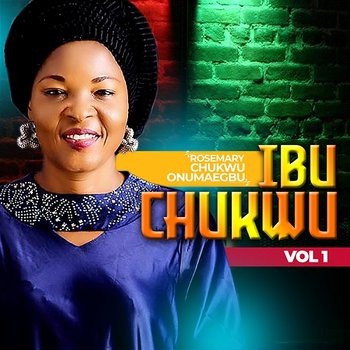IBU CHUKWU (VOL.1) - ROSEMARY CHUKWU ONUMAEGBU