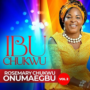 IBU CHUKWU (VOL.2) - ROSEMARY CHUKWU ONUMAEGBU