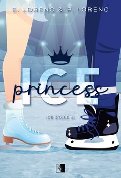 Ice Princess. Ice Stars. Tom 1 - Lorenc E., Lorenc P.