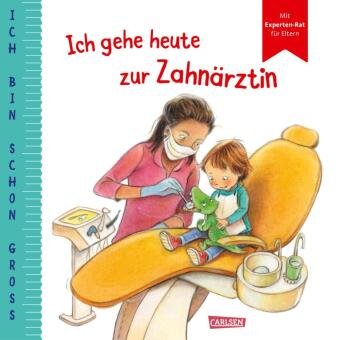 Ich bin schon groß Ich gehe heute zur Zahnärztin Carlsen Verlag