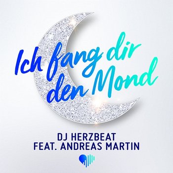 Ich fang dir den Mond - DJ Herzbeat feat. Andreas Martin