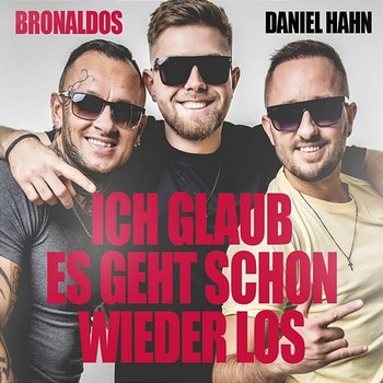 Ich glaub es geht schon wieder los - Bronaldos, Daniel Hahn