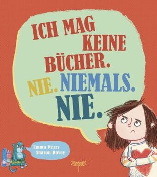 Ich mag keine Bücher. Nie. Niemals. Nie.