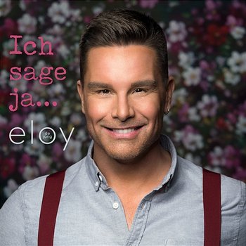 Ich sage ja - Eloy de Jong