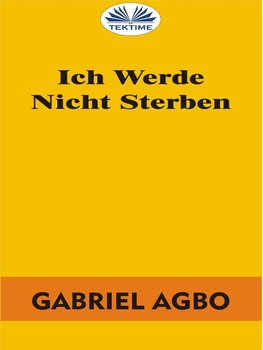 Ich Werde Nicht Sterben - Gabriel Agbo