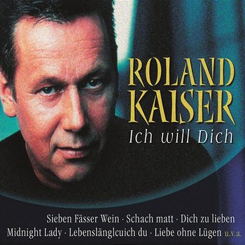 Ich will Dich - Roland Kaiser