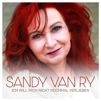 Ich will mich nicht nochmal verlieben - Sandy Van Ry