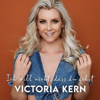 Ich will nicht, dass du gehst - Victoria Kern