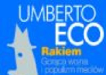 Umberto Eco: cywilizacja rakiem się toczy?