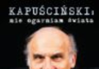 Nieznane wywiady z Kapuścińskim