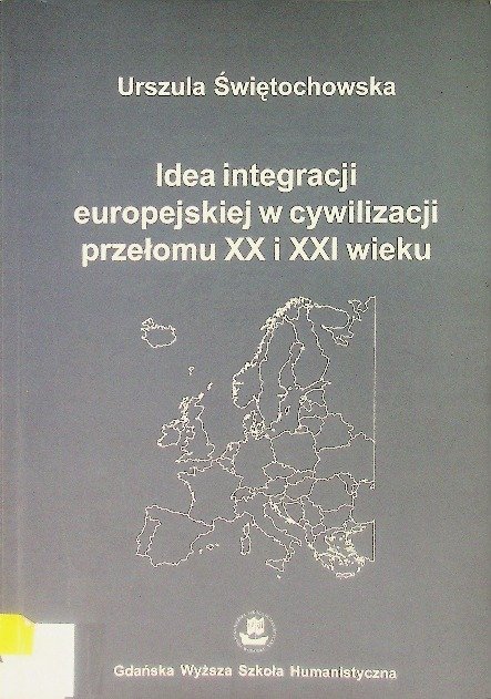 Idea integracji europejskiej w cywilizacji przełomu XX i XXI wieku