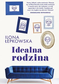 Idealna rodzina - Łepkowska Ilona