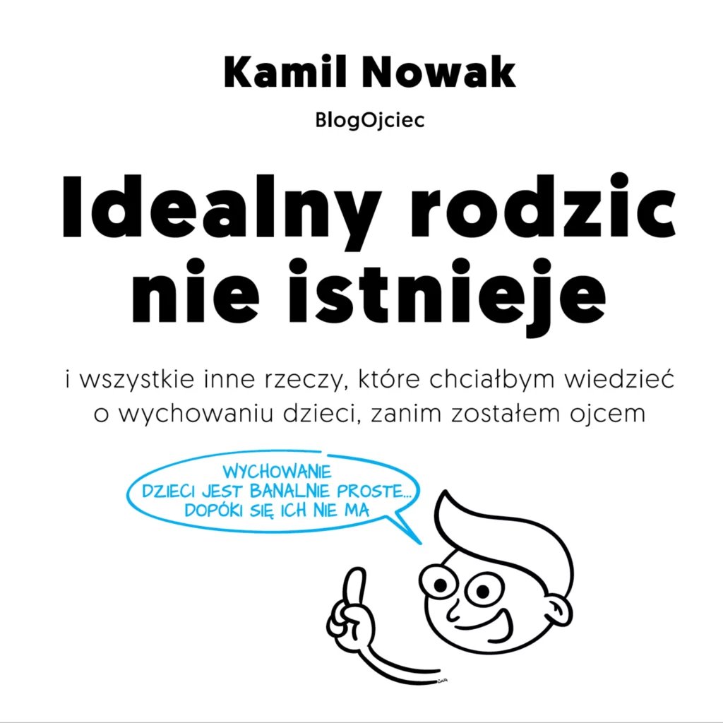 Idealny Rodzic Nie Istnieje Nowak Kamil Książka W Empik 9320