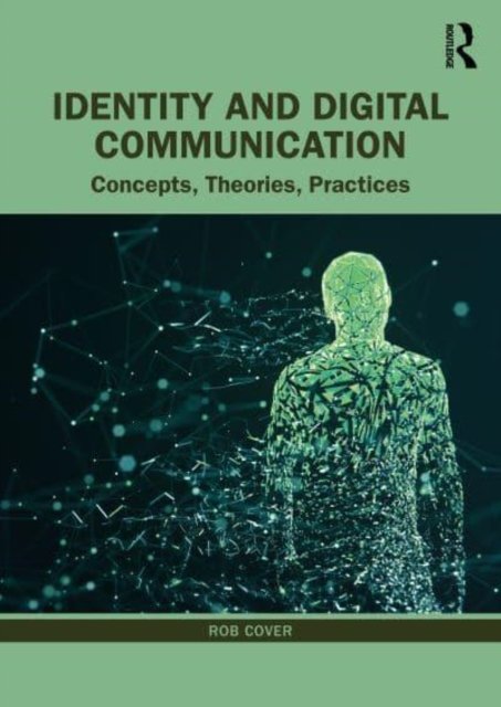 Identity And Digital Communication: Concepts, Theories, Practices ...