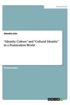 "Identity Culture" and "Cultural Identity" in a Postmodern World - Jain Jitendra