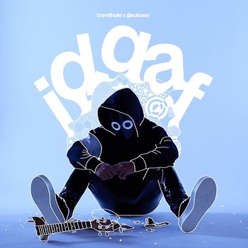 IDGAF - BoyWithUke feat. blackbear