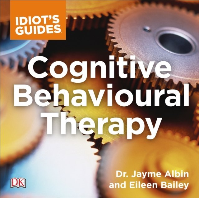 Idiot's Guide Cognitive Behavioral Therapy - audiobook - Albin Jayme ...