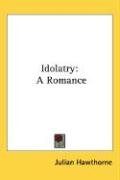 Idolatry - Hawthorne Julian