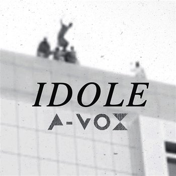 Idole - A-Vox