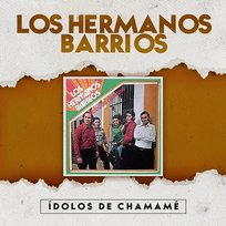 Ídolos del Chamamé Los Hermanos Barrios