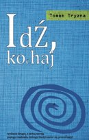Idź, kochaj Tryzna Tomek