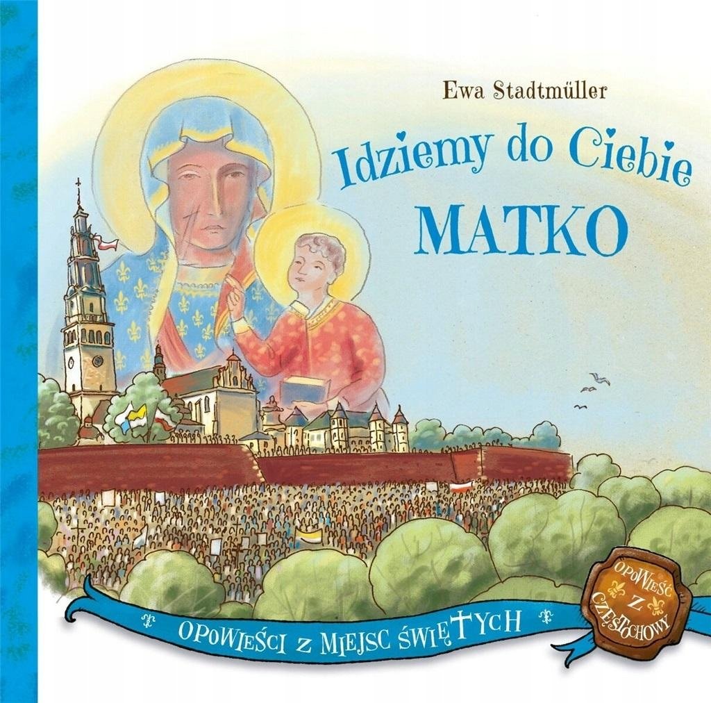 Idziemy do Ciebie Matko - Opracowanie zbiorowe | Książka w Empik