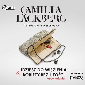Idziesz do więzienia & Kobiety bez litości - Lackberg Camilla