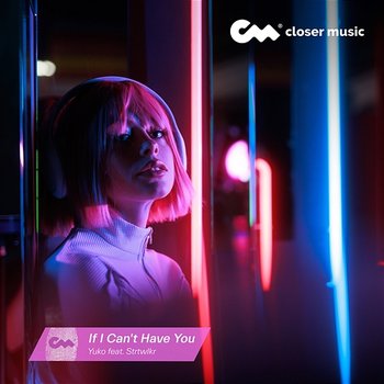 If I Can't Have You - YUKO feat. Strtwlkr
