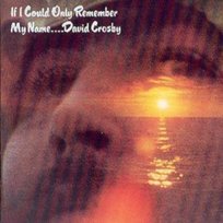 If I Could Only Remember My Name Crosby David