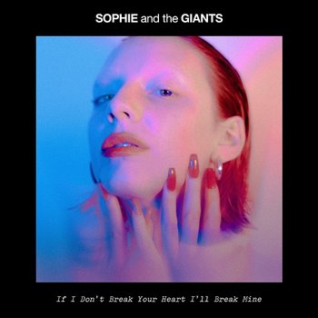 If I Don't Break Your Heart I'll Break Mine - Sophie and the Giants