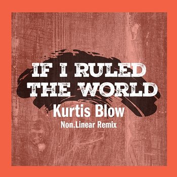 If I Ruled The World - Kurtis Blow