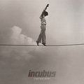 If Not Now, When? - Incubus