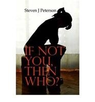 If Not You, Then Who? - Peterson Steven Mba Pe J.