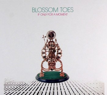 If Only For A Moment - Blossom Toes