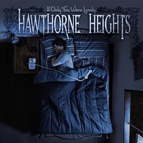 If Only You Were Lonely Hawthorne Heights