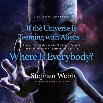 If the Universe Is Teeming with Aliens ... Where Is Everybody? Second Edition - Webb Stephen