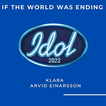 If The World Was Ending - Klara, Arvid Einarsson