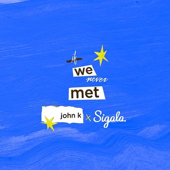 if we never met - John K, Sigala