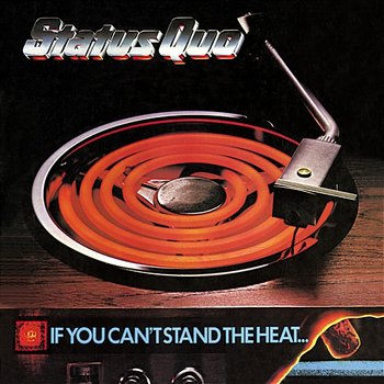 If You Can't Stand The Heat - Status Quo