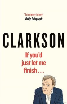 If You'd Just Let Me Finish - Clarkson Jeremy