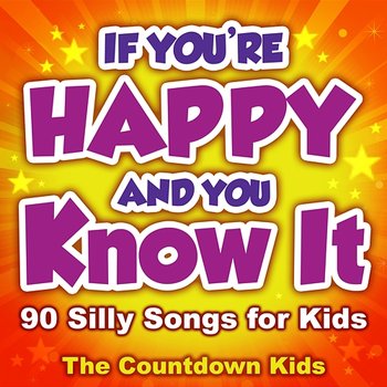 If You're Happy and You Know It: 90 Silly Songs for Kids - The Countdown Kids