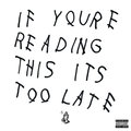 If You’re Reading This Is Too Late - Drake