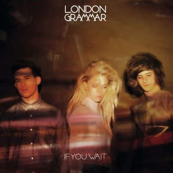 If You Wait (Deluxe Edition) - London Grammar