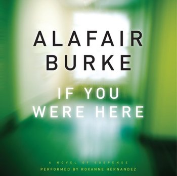 If You Were Here - Burke Alafair