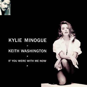 If You Were with Me Now - Kylie Minogue & Keith Washington