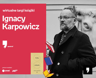 Ignacy Karpowicz – PREMIERA | Wirtualne Targi Książki. Apostrof