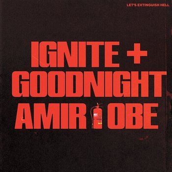IGNITE + GOODNIGHT - Amir Obé