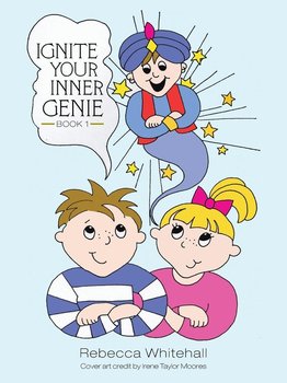 Ignite Your Inner Genie Book 1 - Whitehall Rebecca