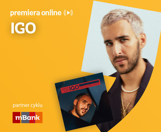 IGO  – PREMIERA ONLINE 